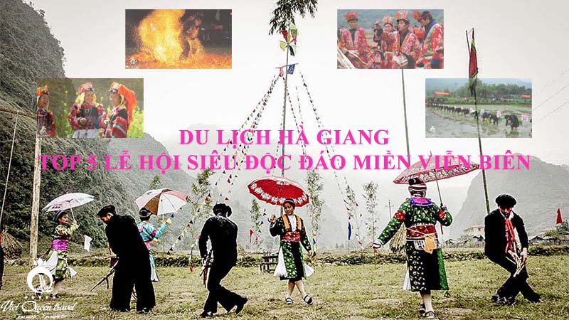 DU LỊCH HÀ GIANG - TOP 5 LỄ HỘI SIÊU ĐỘC ĐÁO MIỀN BIÊN VIỄN